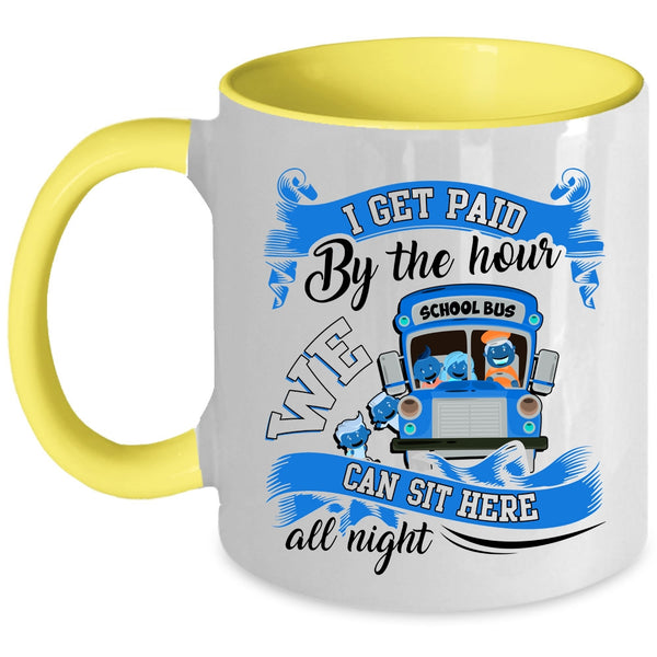 We Can Sit Here All Night Coffee Mug, I Get Paid By The Hour Accent Mug