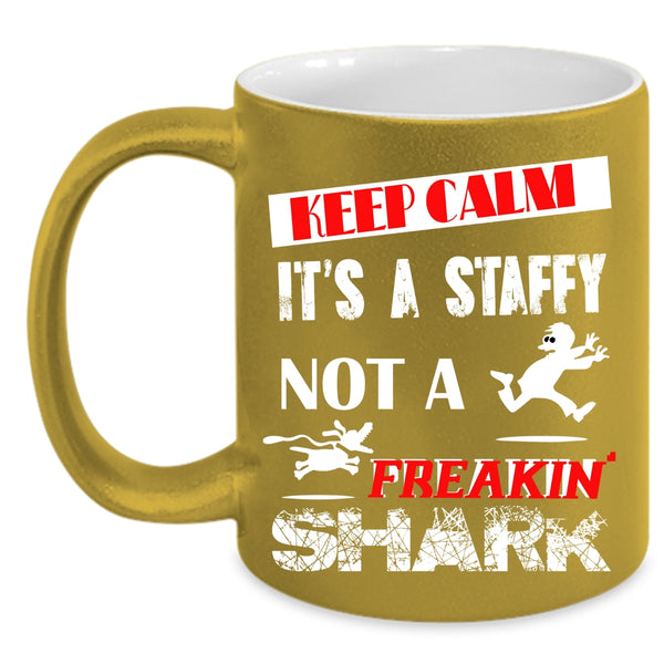 Keep Calm Coffee Mug, It's A Staffy Not A Shark Coffee Cup