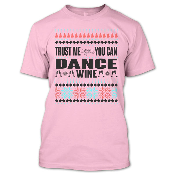 Trust Me T Shirt, You Can Dance Wine T Shirt