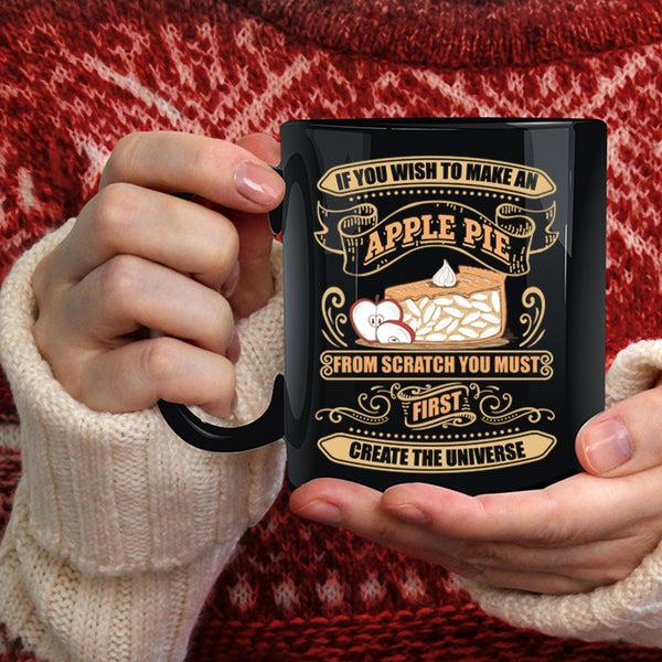 If You Wish To Make An Apple Pie Coffee Mug, You Must First Create The Universe Coffee Cup