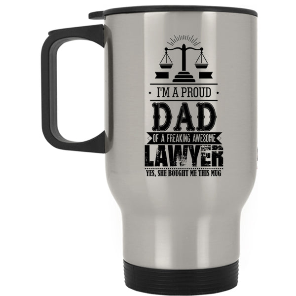 Dad Travel Mug, I'm A Proud Dad Of A Freaking Awesome Lawyer Mug