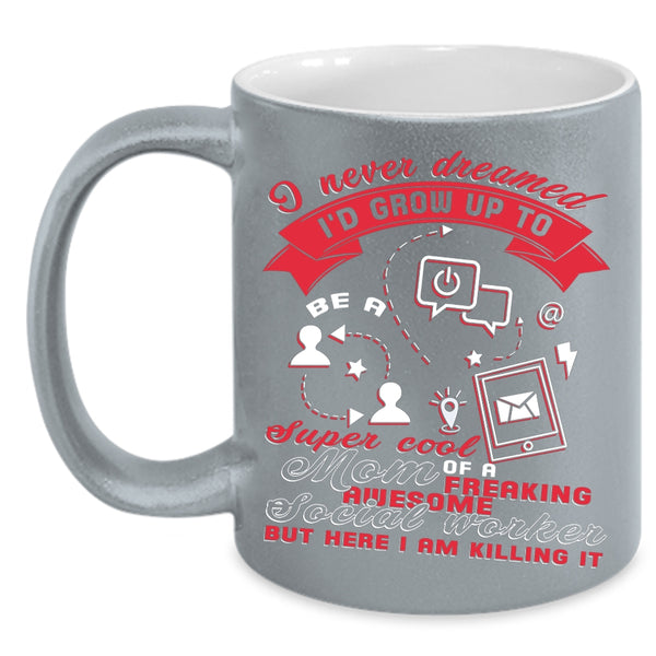I'd Grow Up To Be A Mom Of A Social Worker Coffee Mug, Mom Coffee Cup