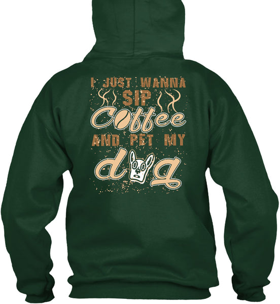 I Just Wanna Sip Coffee And Pet My Dog T Shirt, I Love My Life T Shirt