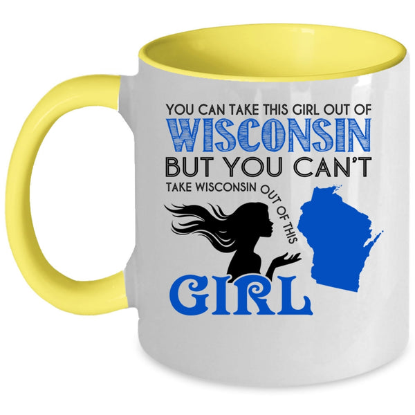 Cute Girls Coffee Mug, You Can't Take Wisconsin Out Of This Girl Accent Mug
