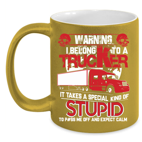 I Belong To A Trucker Coffee Mug, I Love My Trucker Coffee Cup