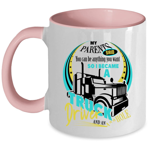 Cute Truck Driver Coffee Mug, I Became A Truck Driver Accent Mug
