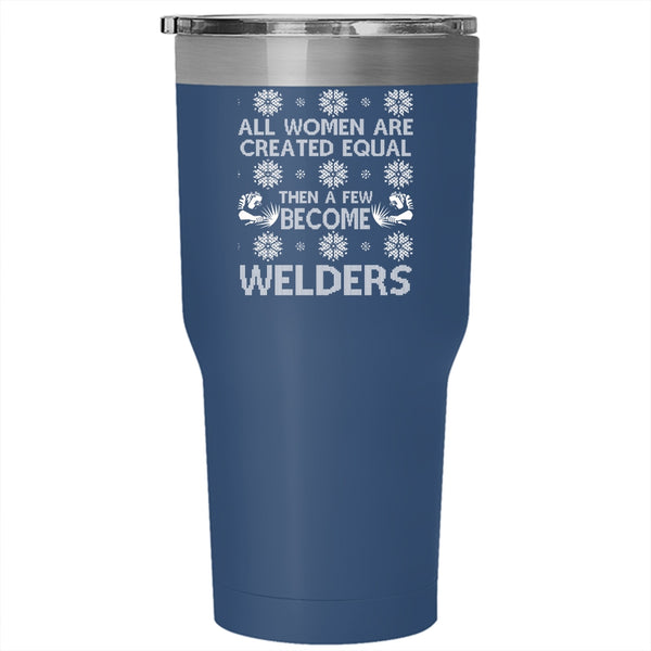 A Few Women Become Welders Tumbler 30 oz Stainless Steel, Christmas Gift For Wife Travel Mug