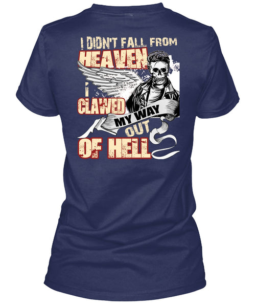 I Didn't Fall From Heaven T Shirt, I Love My Life T Shirt