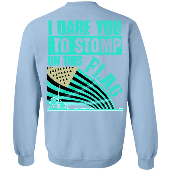I Love Veteran T Shirt, I Dare You To Stomp On This Flag Sweatshirt