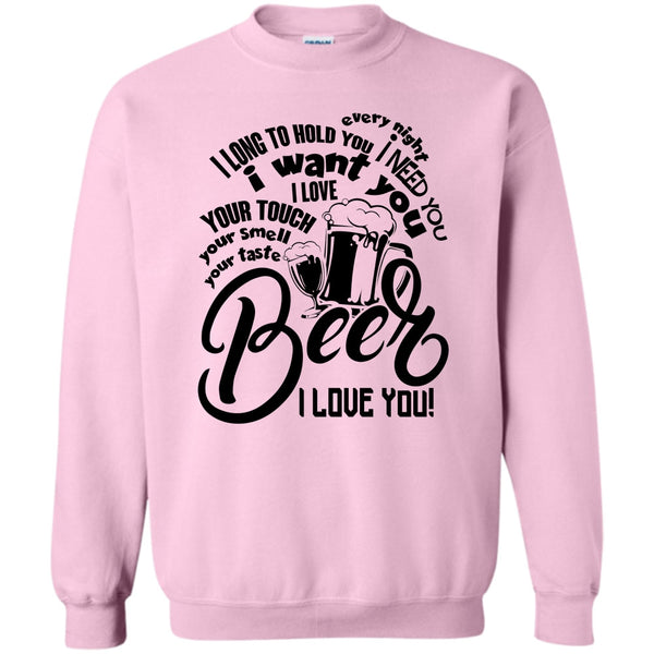 I Love Drinking Beer T Shirt, Your Taste Beer Sweatshirt
