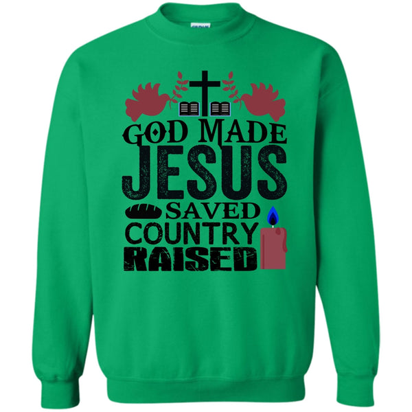 I Love My Country T Shirt, God Made Jesus Sweatshirt