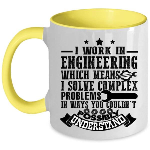 Cute Gift For Engineers Coffee Mug, I Work In Engineering Accent Mug