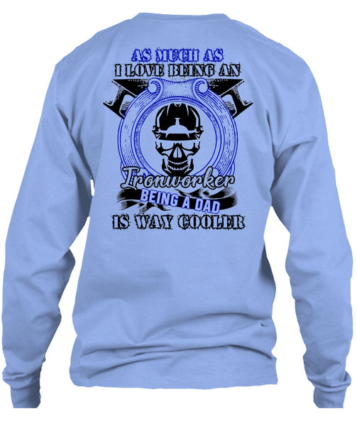 I Love Being An Ironworker T Shirt, I Love  Ironworker T Shirt