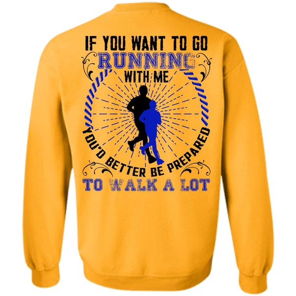 I Love Running T Shirt, You Want To Go Running With Me Sweatshirt