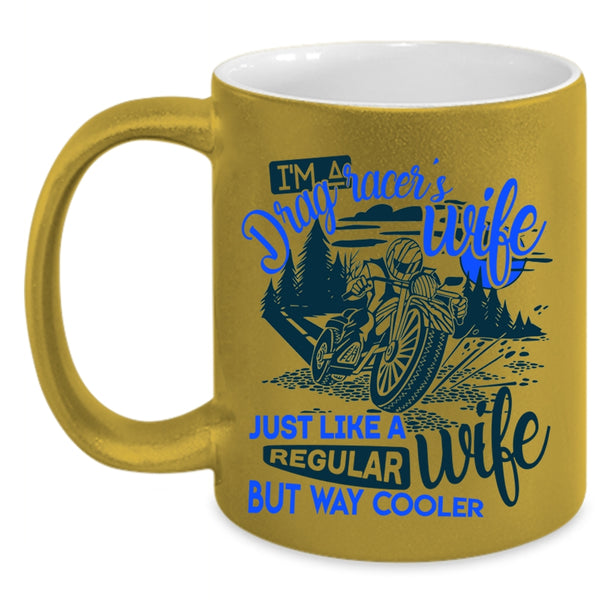 Regular Wife Coffee Mug, I'm A Drag Racer's Wife Accent Mug