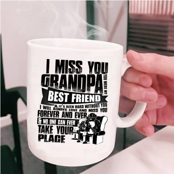 You Were My Best Friend Coffee Mug, I Miss You Grandpa Cup