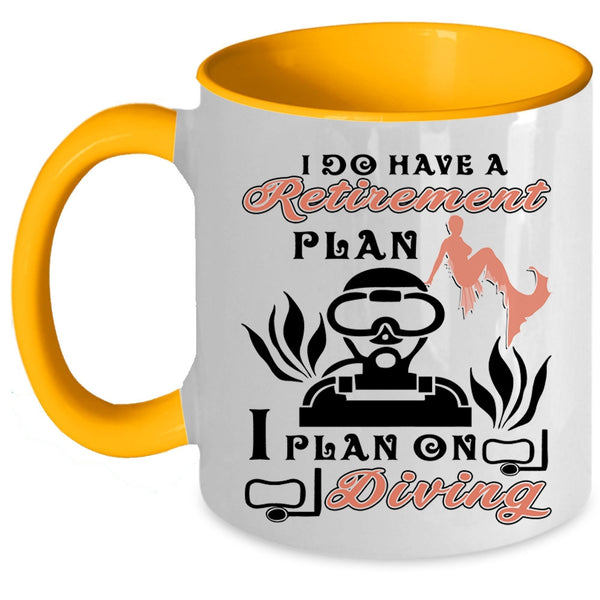 I Plan On Diving Coffee Mug, I Do Have A Retirement Plan Accent Mug