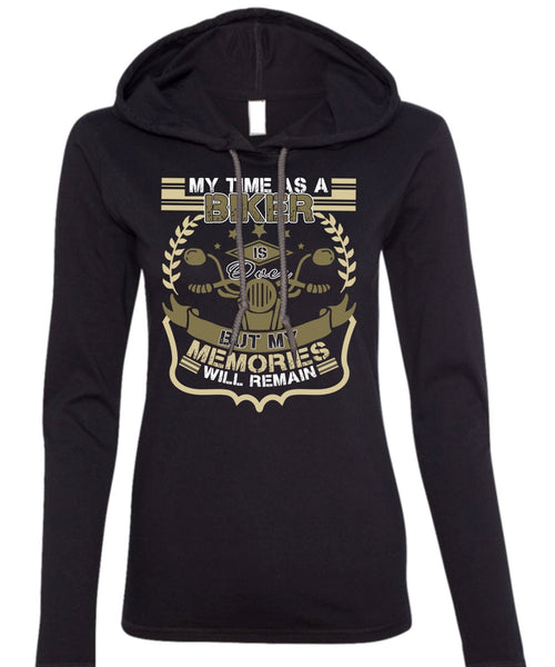 My Time As A Biker Is Over T Shirt, Being A Biker T Shirt (Anvil Ladies Ringspun Hooded)
