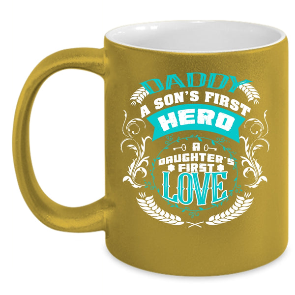Daddy Coffee Mug, A Daughter's First Love Coffee Cup