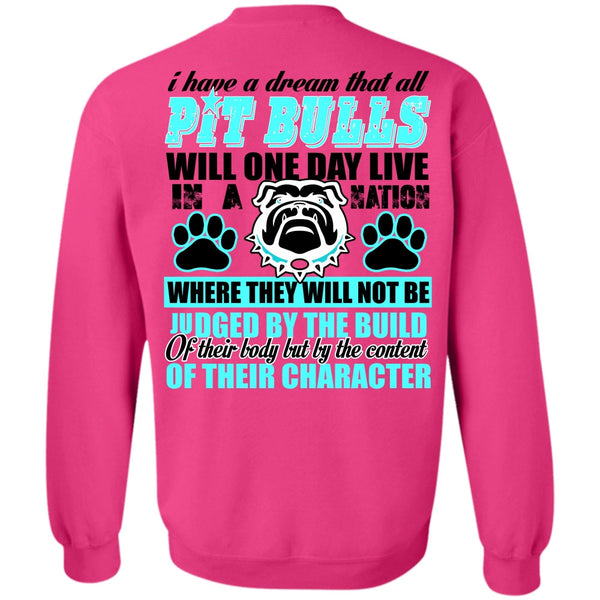 I Love Pit Bull T Shirt, I Have A Dream That All Pit Bulls Sweatshirt