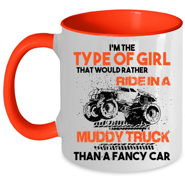 Ride In A Muddy Truck Than A Fancy Car Coffee Mug, Type Of Girl Accent Mug