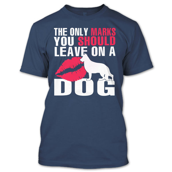The Only Marks T Shirt, You Should Leave On A Dog T Shirt