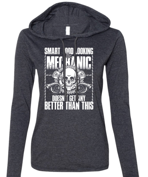 Smart Good Looking Mechanic T Shirt, Being A Mechanic T Shirt (Anvil Ladies Ringspun Hooded)