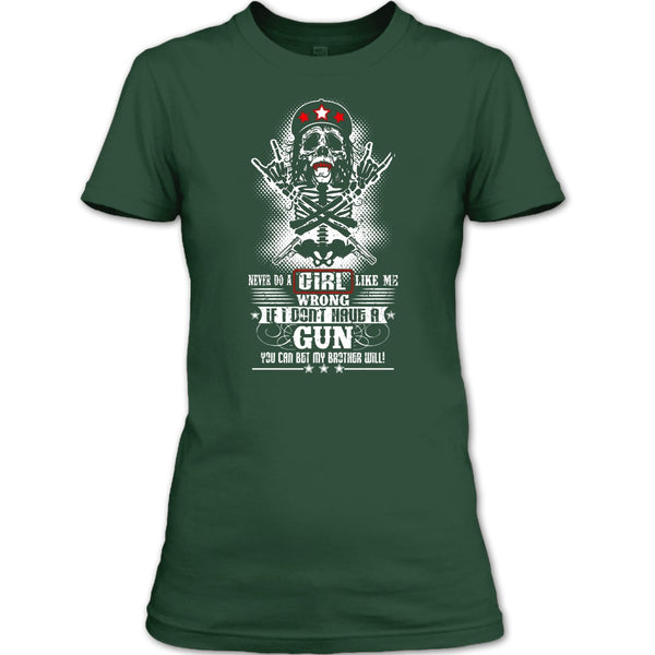 Never Do A Girl Like Me T Shirt, I Don't Have A Gun T Shirt