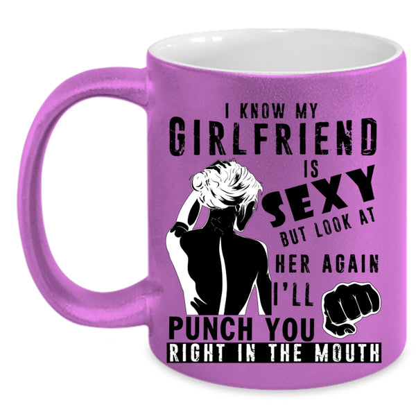 Don't Look At Her Again Coffee Mug, My Girlfriend Accent Mug
