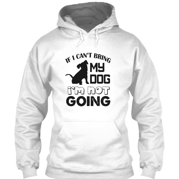If I Can’t Bring My Dog T Shirt, I Love My Dog T Shirt