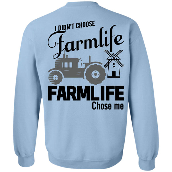 Being A Farmer T Shirt, I Didn't Choose Farm Life Sweatshirt
