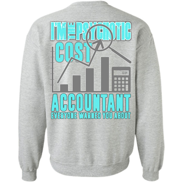 I Love Accountant T Shirt, I'm The Psychotic Cost Accountant Sweatshirt