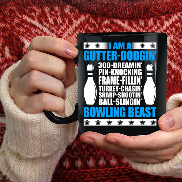 I Am A Gutter Dodging Coffee Mug, I Am A Bowling Beast Coffee Cup