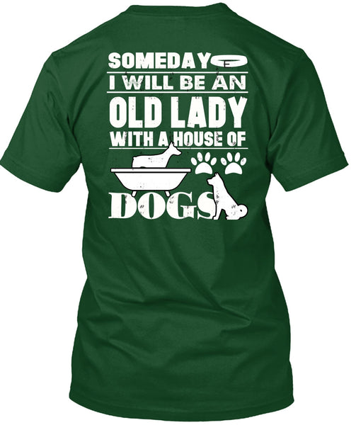 I Will Be An Old Lady T Shirt, House Of Dogs T Shirt