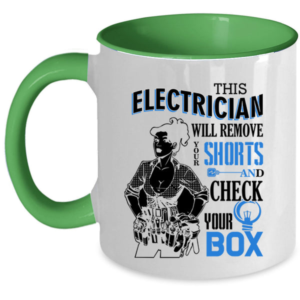 Cute Electrician Coffee Mug, This Electrician Will Remove Your Shorts Accent Mug