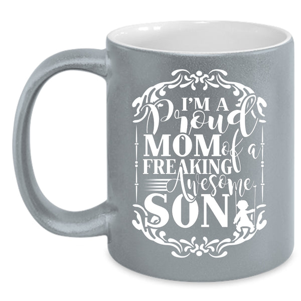 I'm A Proud Mom Of An Awesome Son Coffee Mug, Awesome Son Coffee Cup