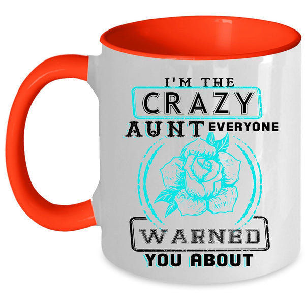 Cool Gift For Aunt Coffee Mug, I'm The Crazy Aunt Accent Mug