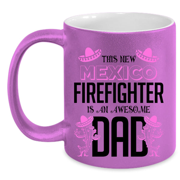 Awesome Dad Coffee Mug, This New Mexico Firefighter Accent Mug