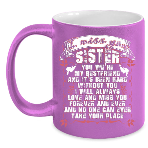 I Miss You Sister Coffee Mug, I Will Always Love And Miss You Coffee Cup
