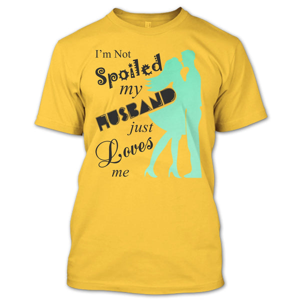 I'm Not Spoiled T Shirt, Coolest Wife Ever T Shirt