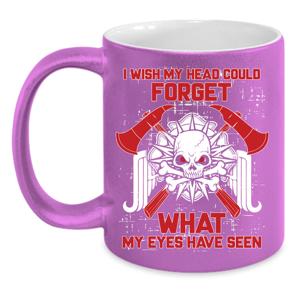 I Wish My Head Could Forget Coffee Mug, My Eyes Have Seen Coffee Cup