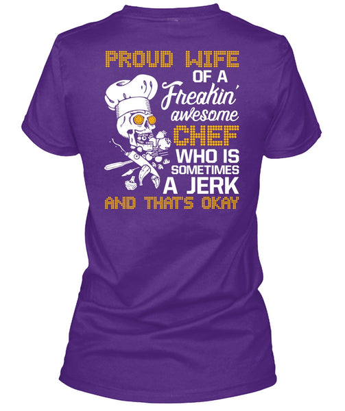 Proud Wife Of A Freaking Awesome Chef T Shirt, Being A Cooker T Shirt