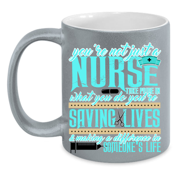 Cute Nurses Coffee Mug, You're Not Just A Nurse Accent Mug