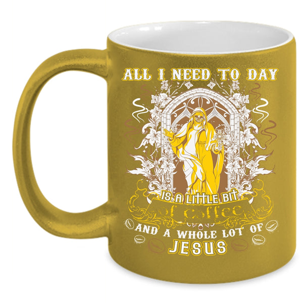 All I Need To Day Is A Little Bit Of Coffee Coffee Mug, Cool Coffee Coffee Cup