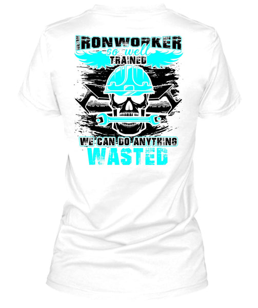 Ironworker So Well Trained T Shirt, I Love Ironworker T Shirt