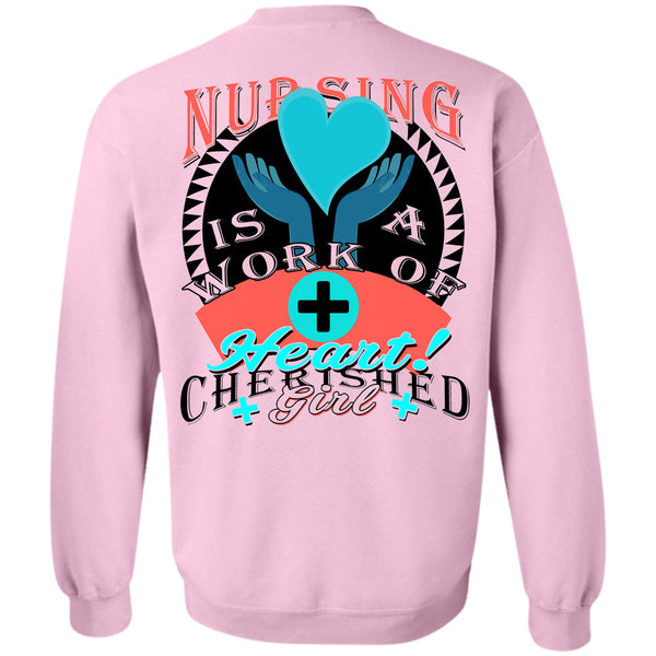 Being A Nurse T Shirt, Nursing Is A Work Of Heart Sweatshirt