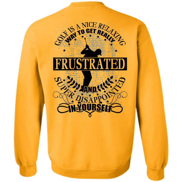 I Love Golfing T Shirt, Golf Is A Nice Relaxing Sweatshirt