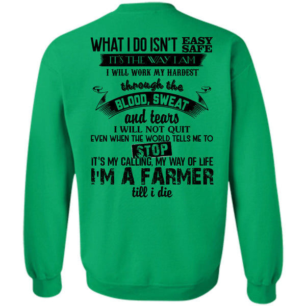 Being A Farmer T Shirt, I'm A Farmer Till I Die Sweatshirt