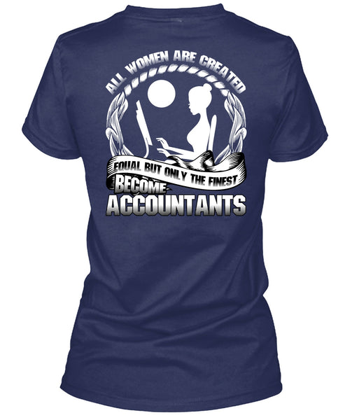 Only The Finest Become Accountants T Shirt, Being An Accountant T Shirt