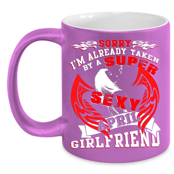 I'm Already Taken By An April Girlfriend Coffee Mug, Just Married Coffee Cup